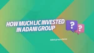 how much lic invested in adani group